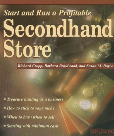 Start and Run a Profitable secondhand store / by Richard Cropp.