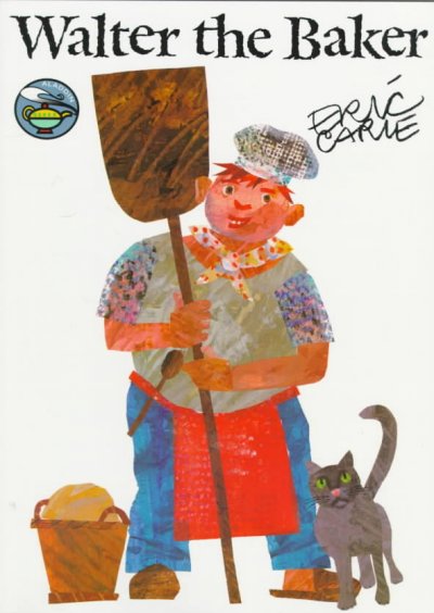 Walter the baker / by Eric Carle.