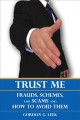 Trust me : frauds, schemes, and scams and how to avoid them  Cover Image