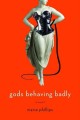 Gods behaving badly : a novel Cover Image