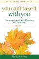 You can't take it with you : common-sense estate planning for Canadians  Cover Image