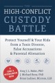 The high-conflict custody battle : protect yourself & your kids from a toxic divorce, false accusations & parental alienation  Cover Image
