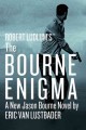 Robert Ludlum's The Bourne enigma.  Bk 13  Cover Image