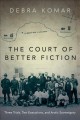 The court of better fiction : three trials, two executions, and Arctic sovereignty  Cover Image