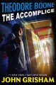 Theodore Boone : the accomplice  Cover Image