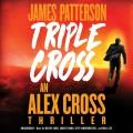 Triple cross : an Alex Cross thriller  Cover Image