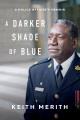 A darker shade of blue : a police officer's memoir  Cover Image